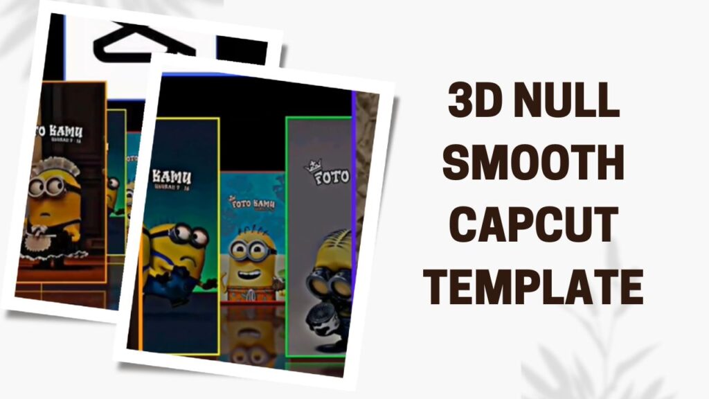 3D Smooth Capcut Template